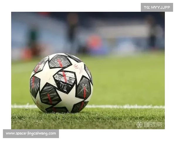 欧足联宣布全新比赛用球将在下赛季欧冠正式启用掀起足球装备革新浪潮